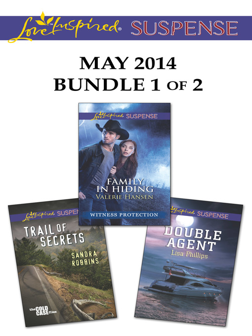 Title details for Love Inspired Suspense May 2014 - Bundle 1 of 2: Family in Hiding\Trail of Secrets\Double Agent by Valerie Hansen - Available
